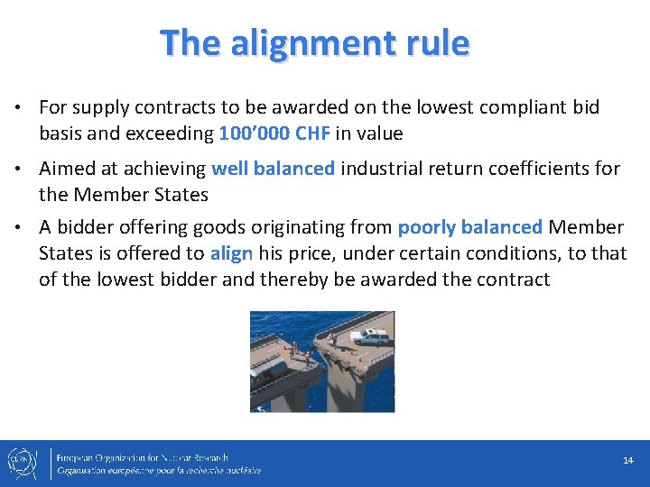 The alignment rule • For supply contracts to be awarded on the lowest compliant