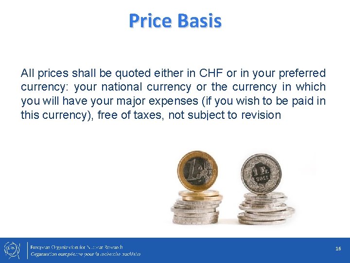 Price Basis All prices shall be quoted either in CHF or in your preferred