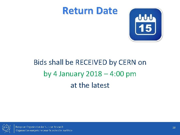 Return Date Bids shall be RECEIVED by CERN on by 4 January 2018 –