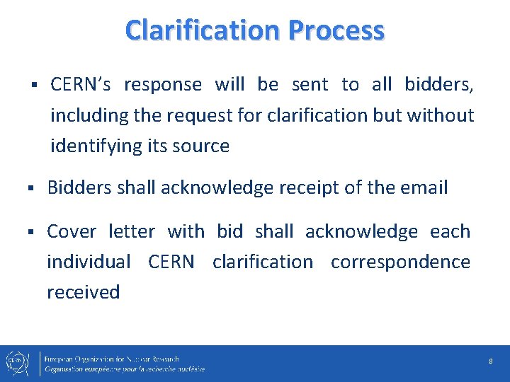 Clarification Process § CERN’s response will be sent to all bidders, including the request