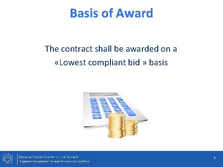 Basis of Award The contract shall be awarded on a «Lowest compliant bid »