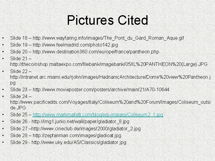 Pictures Cited • • • Slide 18 – http: //www. wayfaring. info/images/The_Pont_du_Gard_Roman_Aque. gif Slide