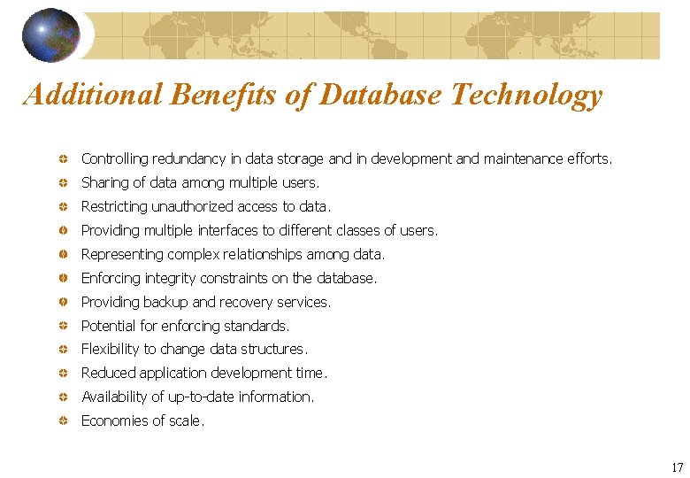 Additional Benefits of Database Technology Controlling redundancy in data storage and in development and