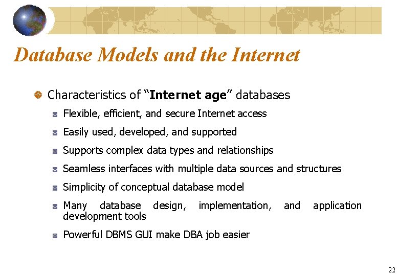 Database Models and the Internet Characteristics of “Internet age” databases Flexible, efficient, and secure