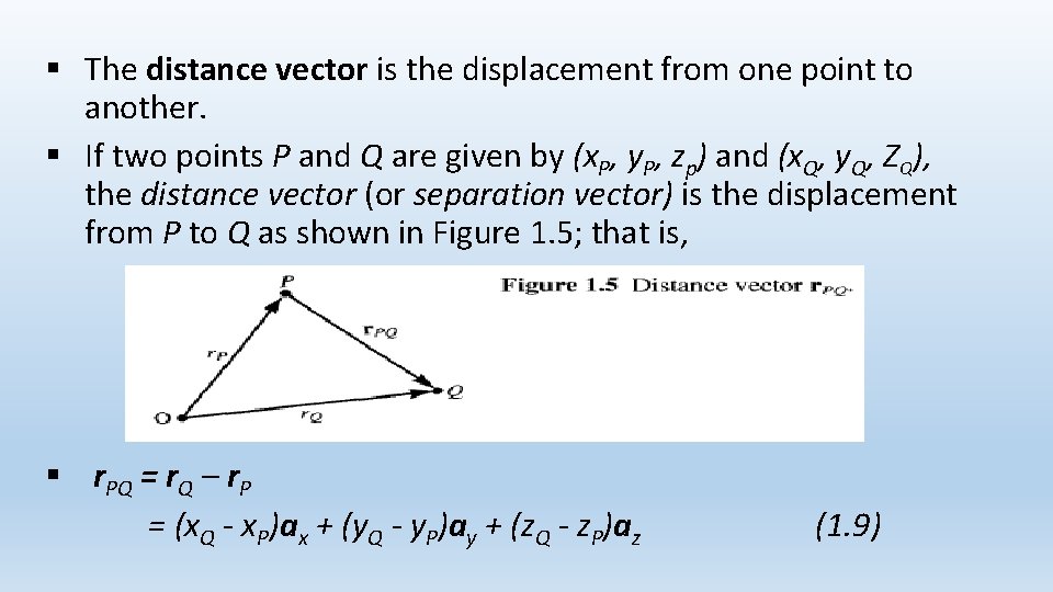 § The distance vector is the displacement from one point to another. § If