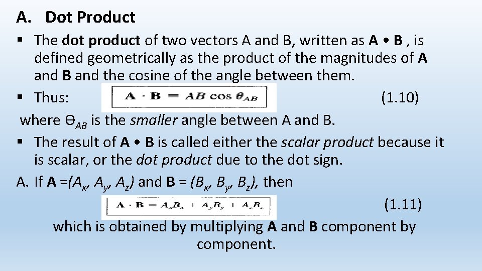 A. Dot Product § The dot product of two vectors A and B, written