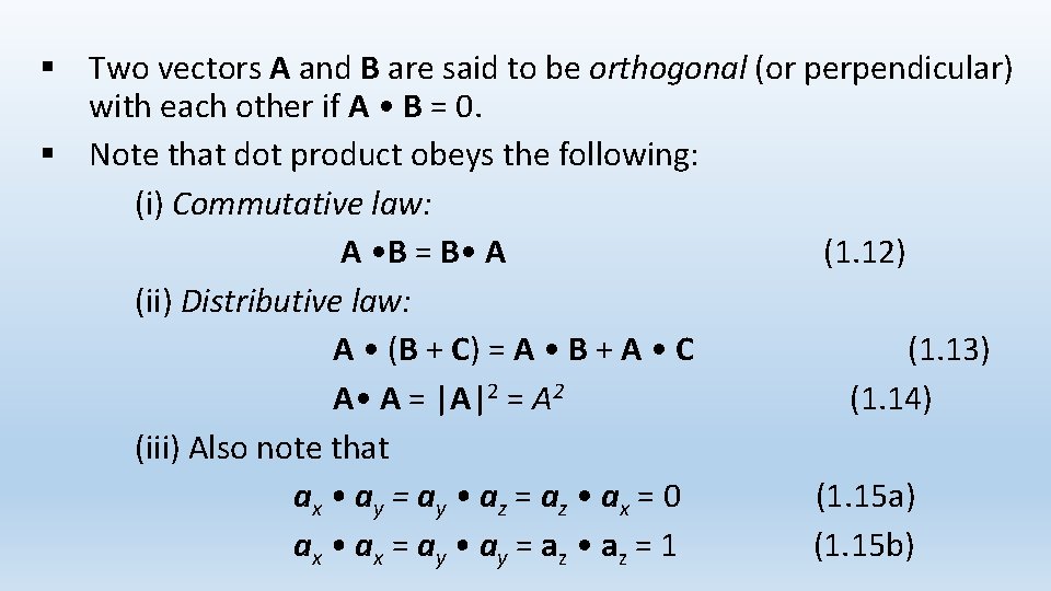 § Two vectors A and B are said to be orthogonal (or perpendicular) with