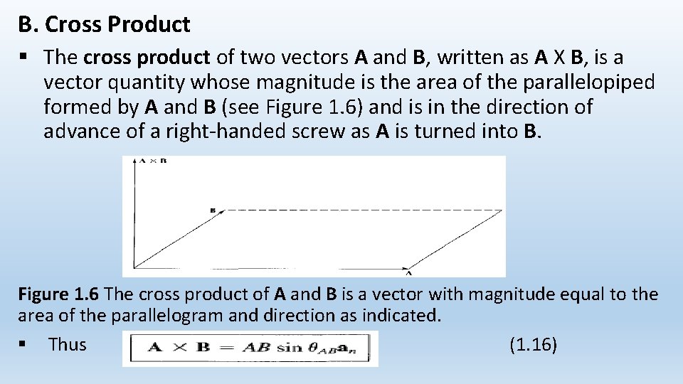 B. Cross Product § The cross product of two vectors A and B, written