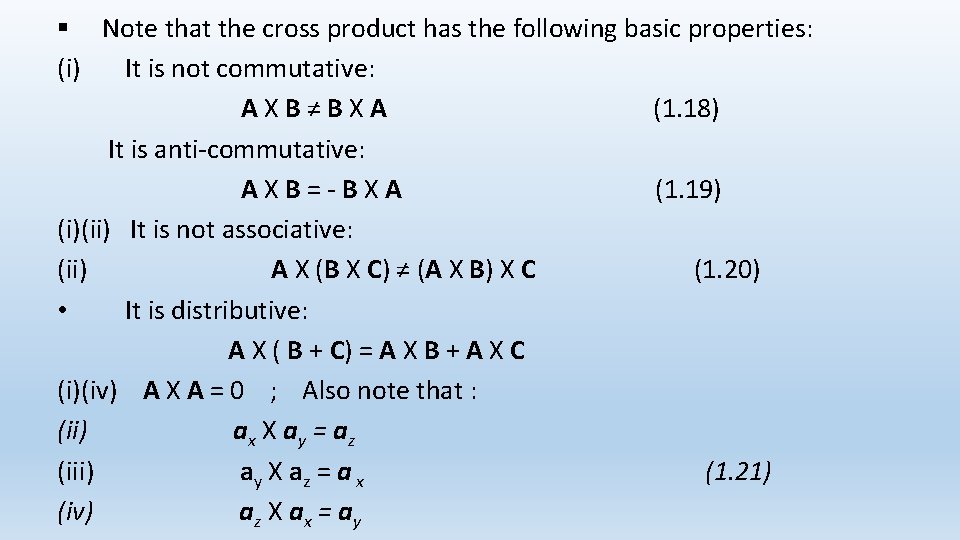 § Note that the cross product has the following basic properties: (i) It is