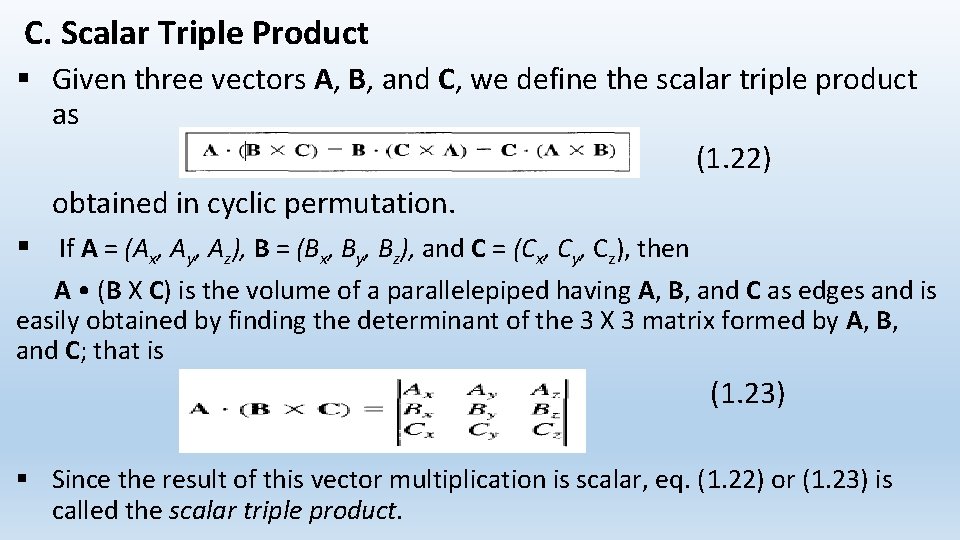 C. Scalar Triple Product § Given three vectors A, B, and C, we define