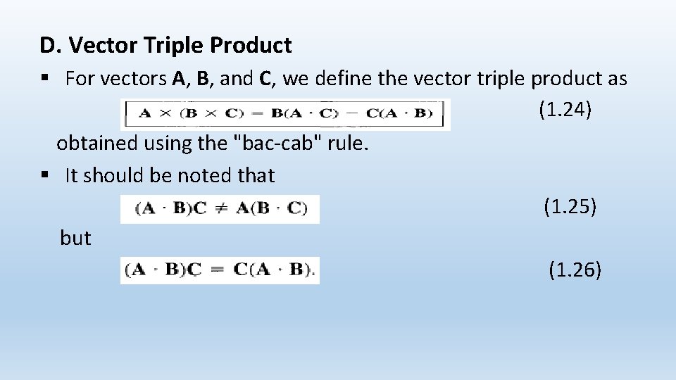 D. Vector Triple Product § For vectors A, B, and C, we define the