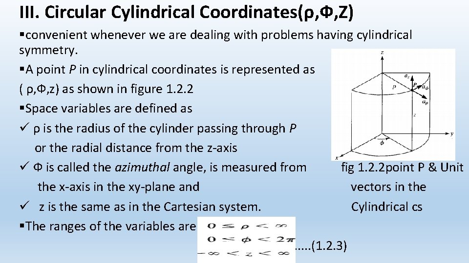 III. Circular Cylindrical Coordinates(ρ, Ф, Z) §convenient whenever we are dealing with problems having