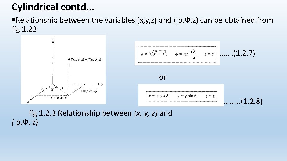 Cylindrical contd. . . §Relationship between the variables (x, y, z) and ( ρ,