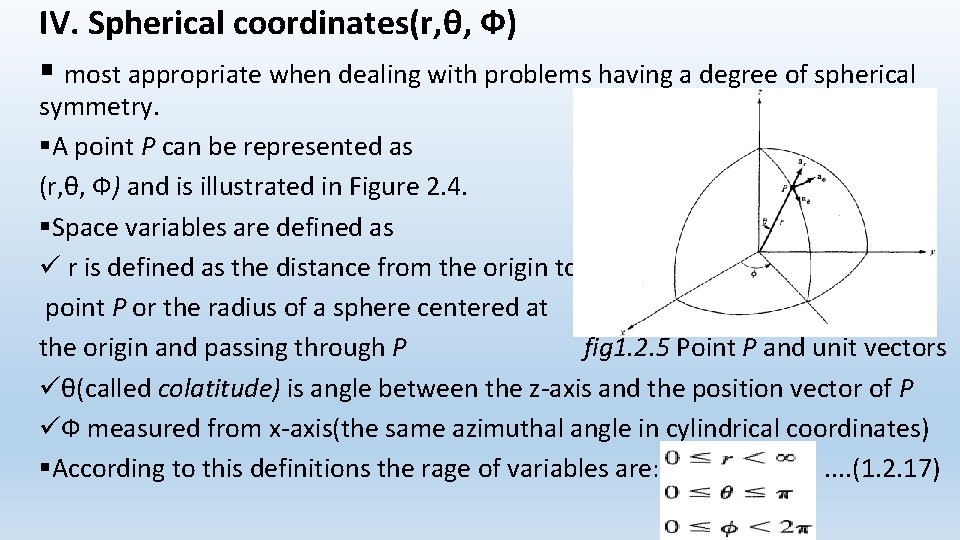 IV. Spherical coordinates(r, θ, Ф) § most appropriate when dealing with problems having a