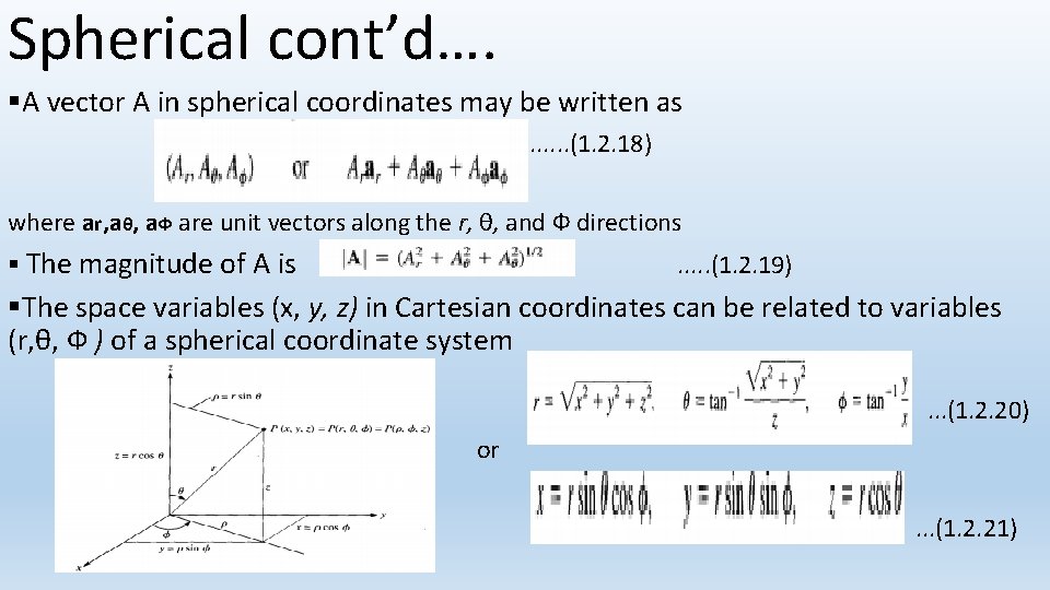 Spherical cont’d…. §A vector A in spherical coordinates may be written as. . .