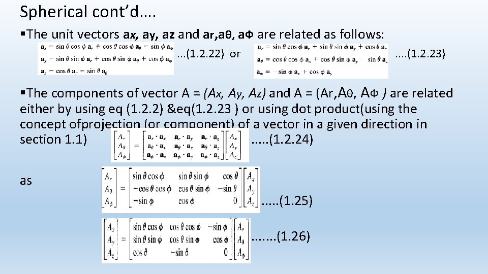 Spherical cont’d…. §The unit vectors ax, ay, az and ar, aθ, a. Ф are