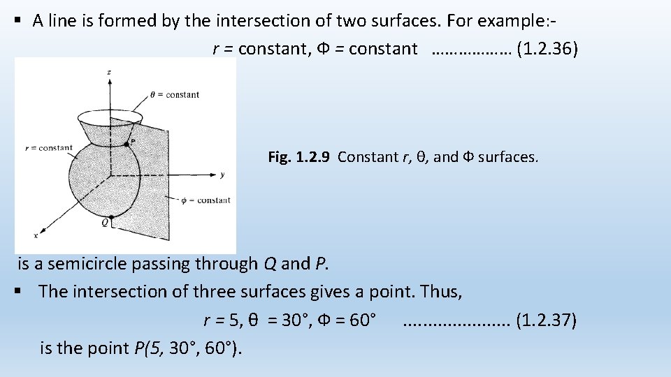 § A line is formed by the intersection of two surfaces. For example: r