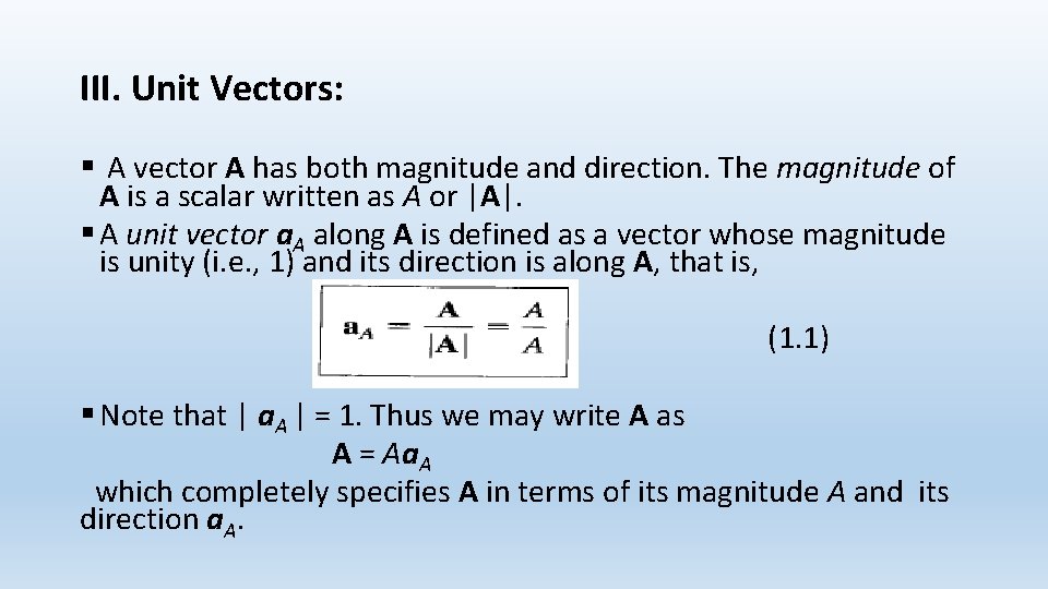 III. Unit Vectors: § A vector A has both magnitude and direction. The magnitude