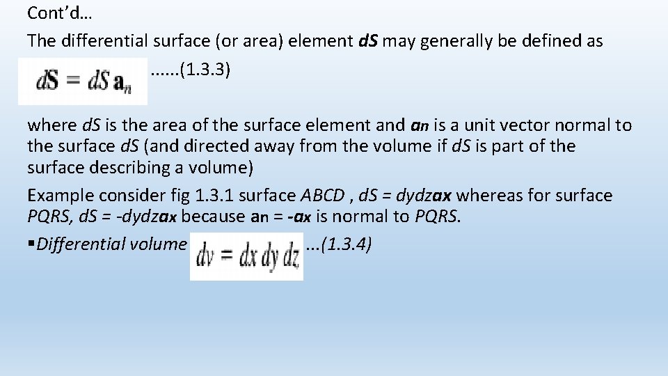 Cont’d… The differential surface (or area) element d. S may generally be defined as.
