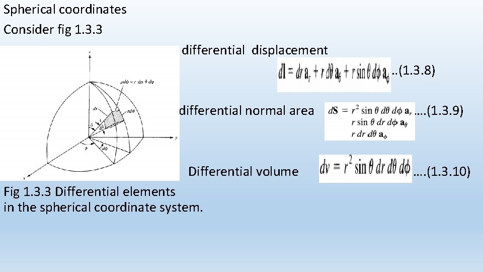Spherical coordinates Consider fig 1. 3. 3 differential displacement …(1. 3. 8) differential normal