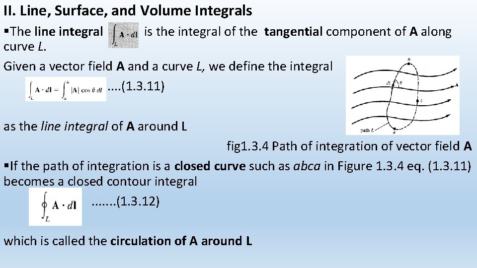 II. Line, Surface, and Volume Integrals §The line integral is the integral of the