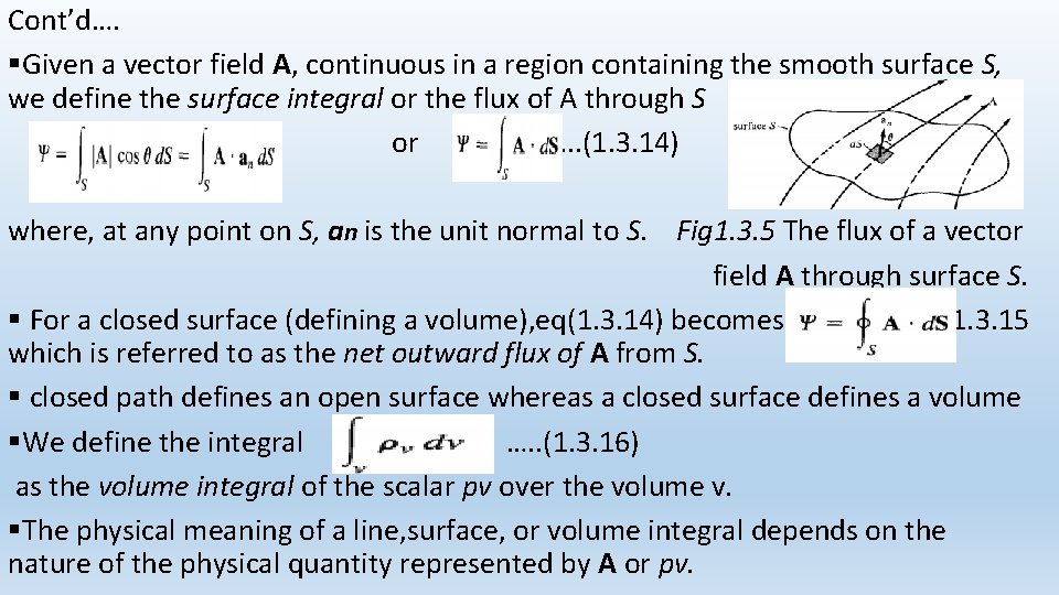 Cont’d…. §Given a vector field A, continuous in a region containing the smooth surface