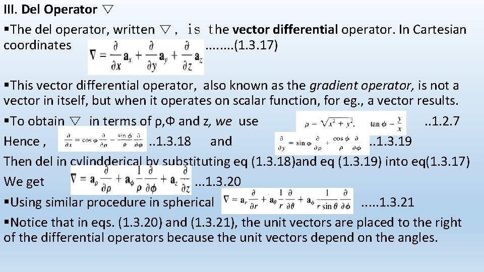 III. Del Operator ∇ §The del operator, written ∇, is the vector differential operator.
