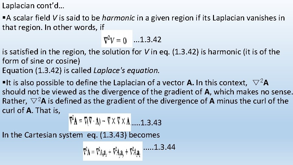 Laplacian cont’d… §A scalar field V is said to be harmonic in a given