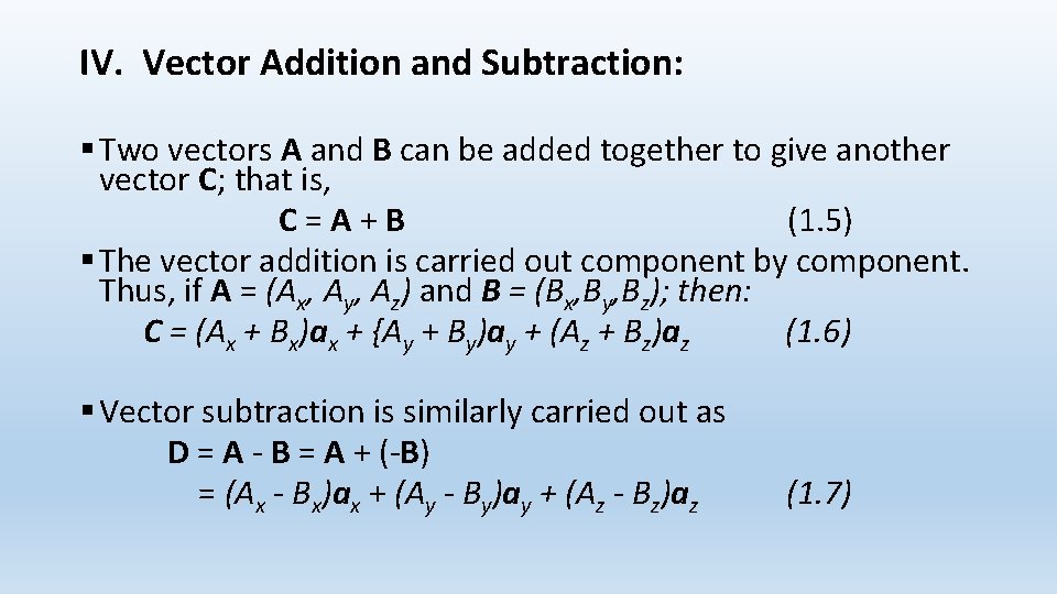 IV. Vector Addition and Subtraction: § Two vectors A and B can be added