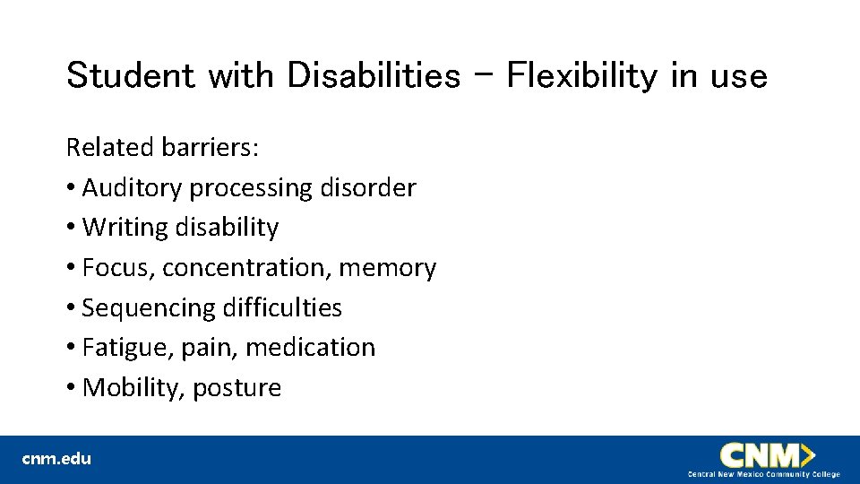 Student with Disabilities – Flexibility in use Related barriers: • Auditory processing disorder •