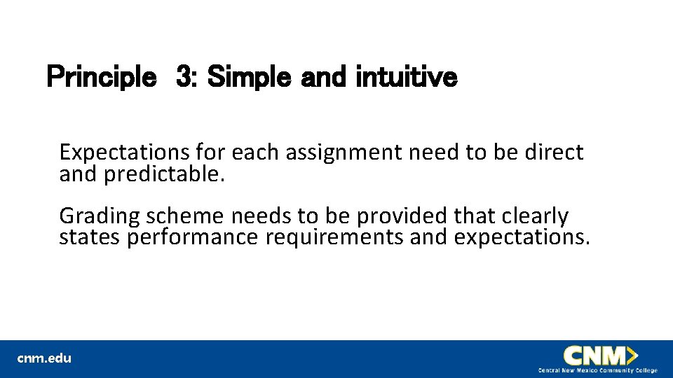 Principle 3: Simple and intuitive Expectations for each assignment need to be direct and