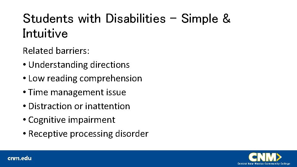 Students with Disabilities – Simple & Intuitive Related barriers: • Understanding directions • Low