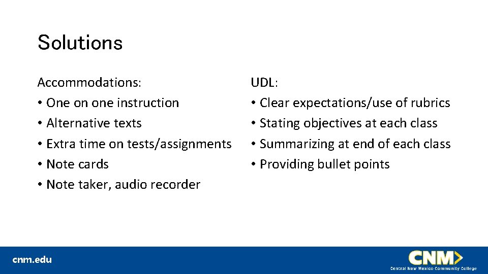 Solutions Accommodations: • One on one instruction • Alternative texts • Extra time on