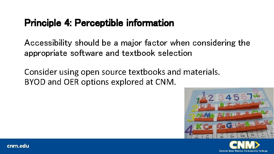 Principle 4: Perceptible information Accessibility should be a major factor when considering the appropriate