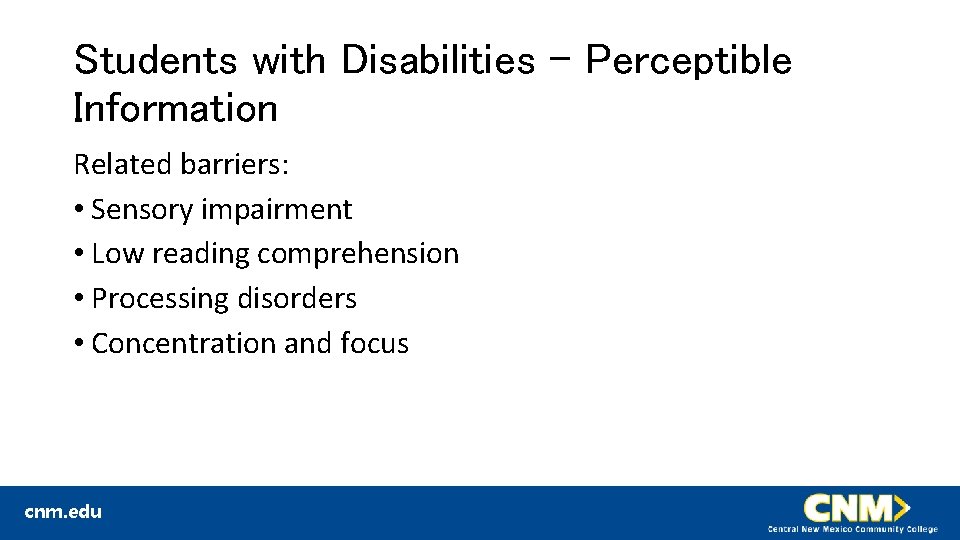 Students with Disabilities – Perceptible Information Related barriers: • Sensory impairment • Low reading