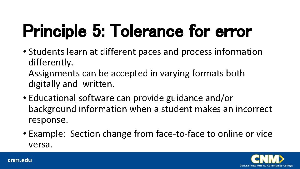 Principle 5: Tolerance for error • Students learn at different paces and process information