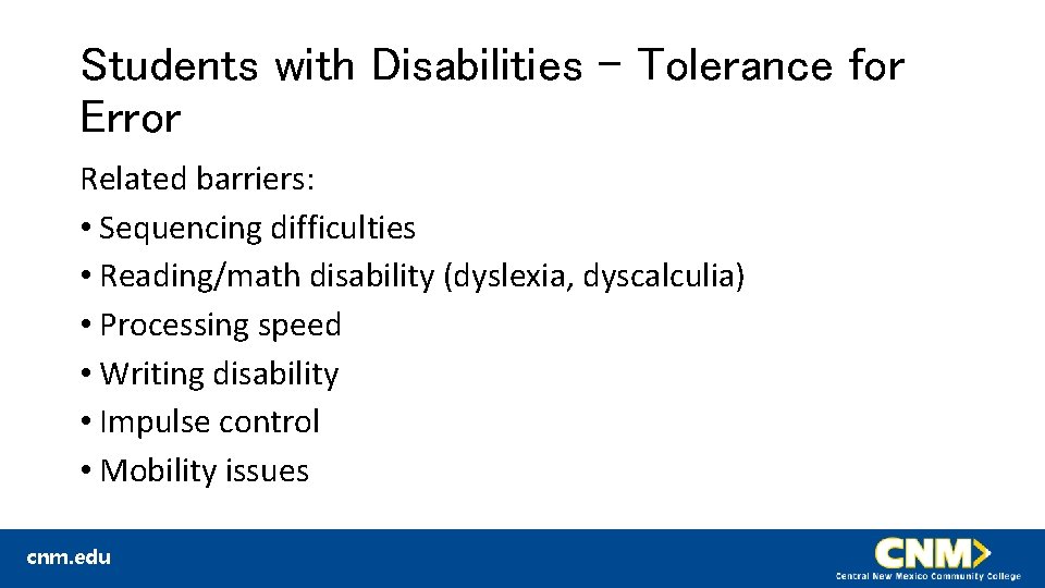 Students with Disabilities – Tolerance for Error Related barriers: • Sequencing difficulties • Reading/math