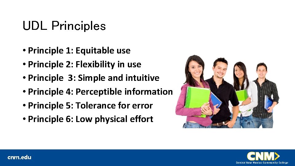 UDL Principles • Principle 1: Equitable use • Principle 2: Flexibility in use •