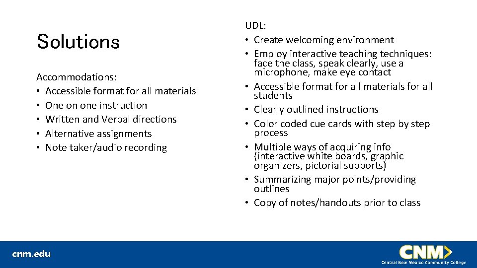 Solutions Accommodations: • Accessible format for all materials • One on one instruction •