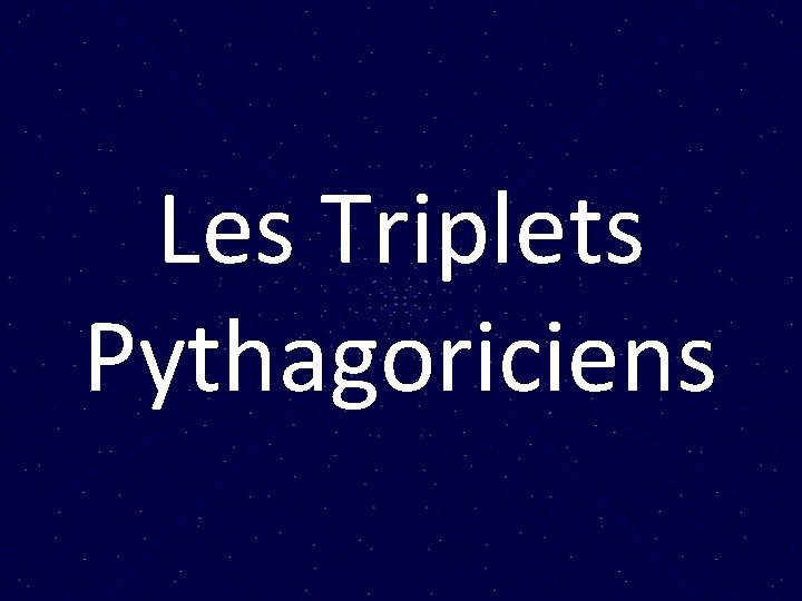 Les Triplets Pythagoriciens 