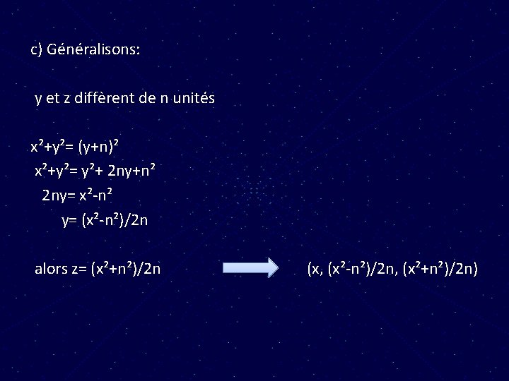 c) Généralisons: y et z diffèrent de n unités x²+y²= (y+n)² x²+y²= y²+ 2