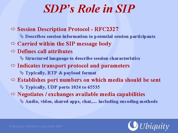 SDP’s Role in SIP Session Description Protocol - RFC 2327 Ä Describes session information