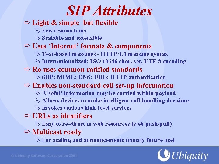 SIP Attributes Light & simple but flexible Ä Few transactions Ä Scalable and extensible