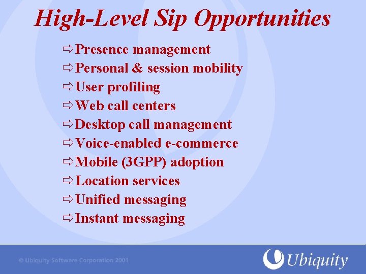 High-Level Sip Opportunities Presence management Personal & session mobility User profiling Web call centers