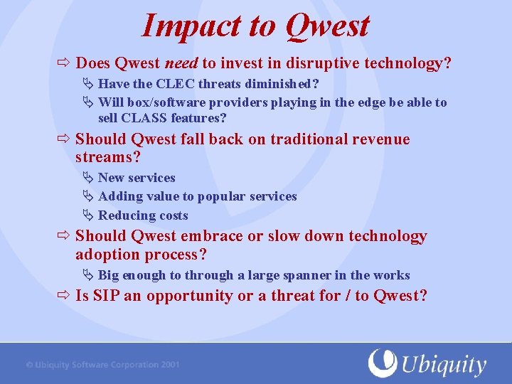 Impact to Qwest Does Qwest need to invest in disruptive technology? Ä Have the