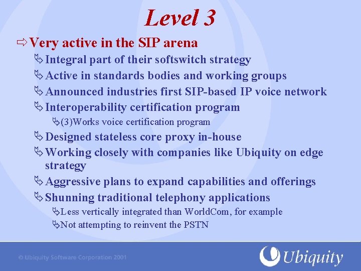 Level 3 Very active in the SIP arena ÄIntegral part of their softswitch strategy