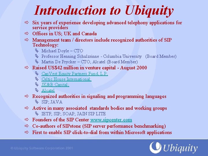 Introduction to Ubiquity Six years of experience developing advanced telephony applications for service providers