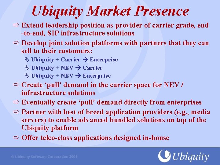 Ubiquity Market Presence Extend leadership position as provider of carrier grade, end -to-end, SIP