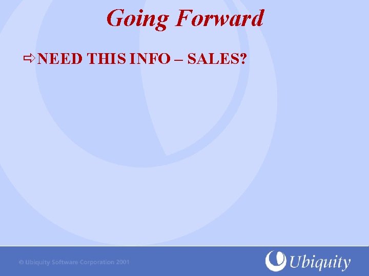 Going Forward NEED THIS INFO – SALES? 