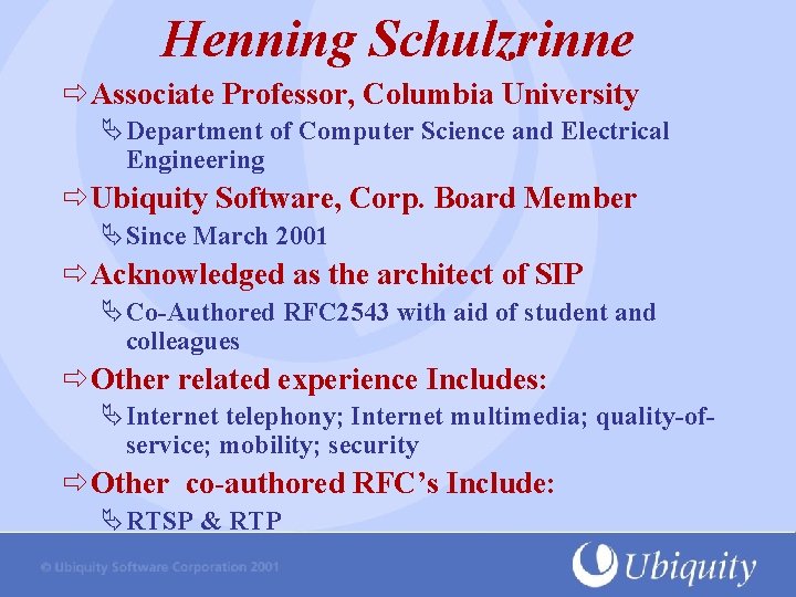 Henning Schulzrinne Associate Professor, Columbia University ÄDepartment of Computer Science and Electrical Engineering Ubiquity